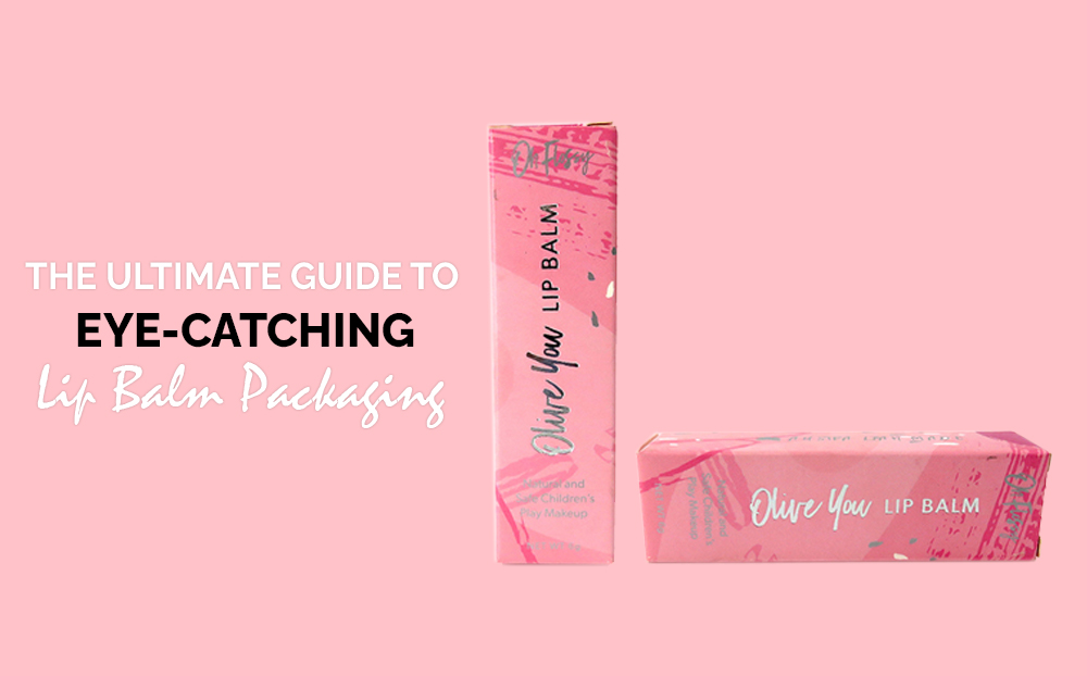 The Ultimate Guide To Eye Catching Lip Balm Packaging
